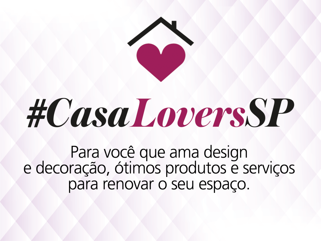 #CasaLoversSP: dicas para quem ama design e decoração